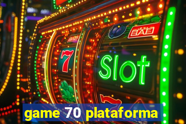 game 70 plataforma